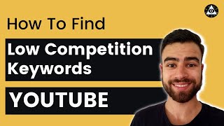 How To Find Low Competition Keywords For YouTube