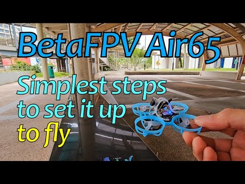BetaFPV Air65, simplest way to set it up, but what happened was unexpected.