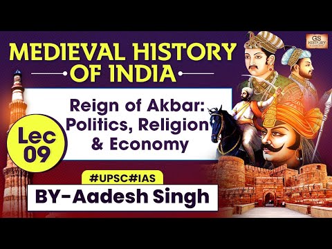 Medieval History of INDIA Series | Lec 9: Reign of Akbar: Politics, Religion & Economy | UPSC GS