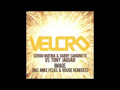 Sergio Matina & Gabry Sangineto vs Tony Jaguar - Image (Mike Felks Remix)