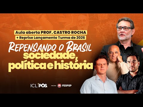 AULA ABERTA COM CASTRO ROCHA + REPRISE LANÇAMENTO TURMA 2026 PÓS ICL & FESPSP - 23/12 às 19h