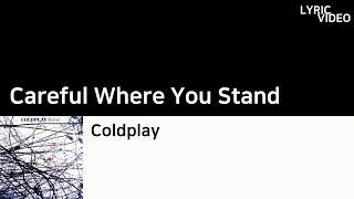 콜드플레이(Coldplay) - Careful Where You Stand (가사/한글/해석)