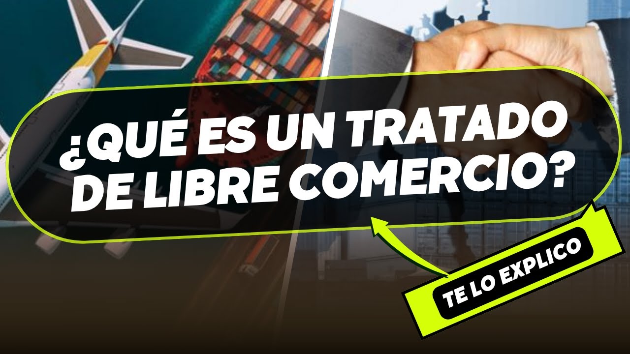 ¿Qué es un Tratado de Libre Comercio (TLC)? Explicación Facil y Completa