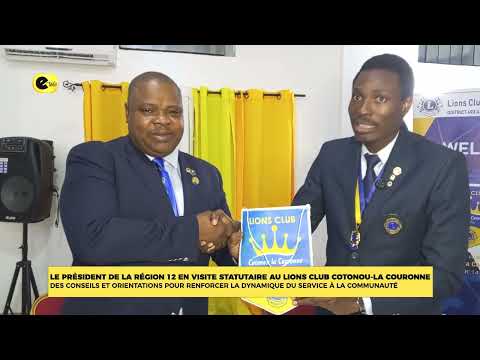 Le président de la région 12 en visite statutaire au LIONS CLUB COTONOU-LA COURONNE DES CONSEILS ET ORIENTATIONS POUR RENFORCER LA DYNAMIQUE DU SERVICE A LA COMMUNAUTE