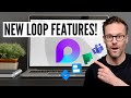 Why Microsoft Loop Just Got Better: New App Features!