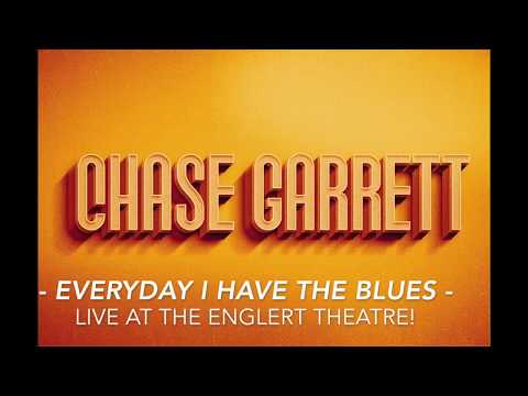 CHASE GARRETT - Everyday I Have The Blues (Live at the Englert Theatre)