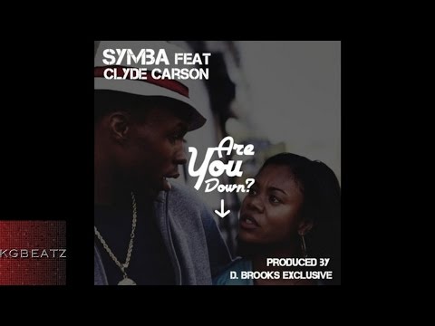 Symba ft. Clyde Carson - Are U Down [Prod. By D. Brooks Exclusive] [New 2017]