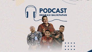 Podcast Imigrasi Balikpapan – Episode 2 : Seluk Beluk Paspor