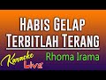 HABIS GELAP TERBITLAH TERANG RHOMA IRAMA KARAOKE NO VOKAL