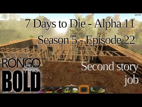 7 Days to Die | Alpha 11.3 | Season 5 - Episode 22 | A second story job