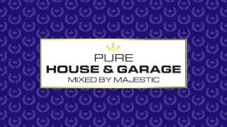 Pure House & Garage - Mixed by Majestic - Album MiniMix - Out Now