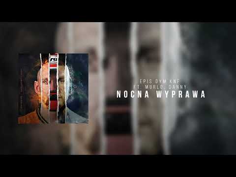 Epis DYM KNF ft. Murlo, DannY - Nocna wyprawa (prod. Phono CoZaBit)