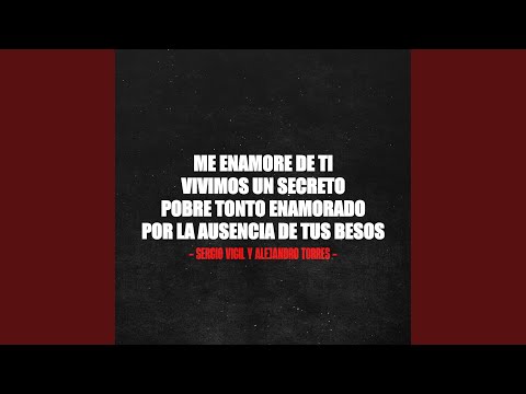 Me Enamore de Ti/ Vivimos un Secreto/ Pobre Tonto Enamorado/ Por la Ausencia de Tus Besos