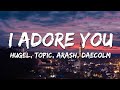 HUGEL, Topic & Arash - I Adore You (Lyrics) feat. Daecolm
