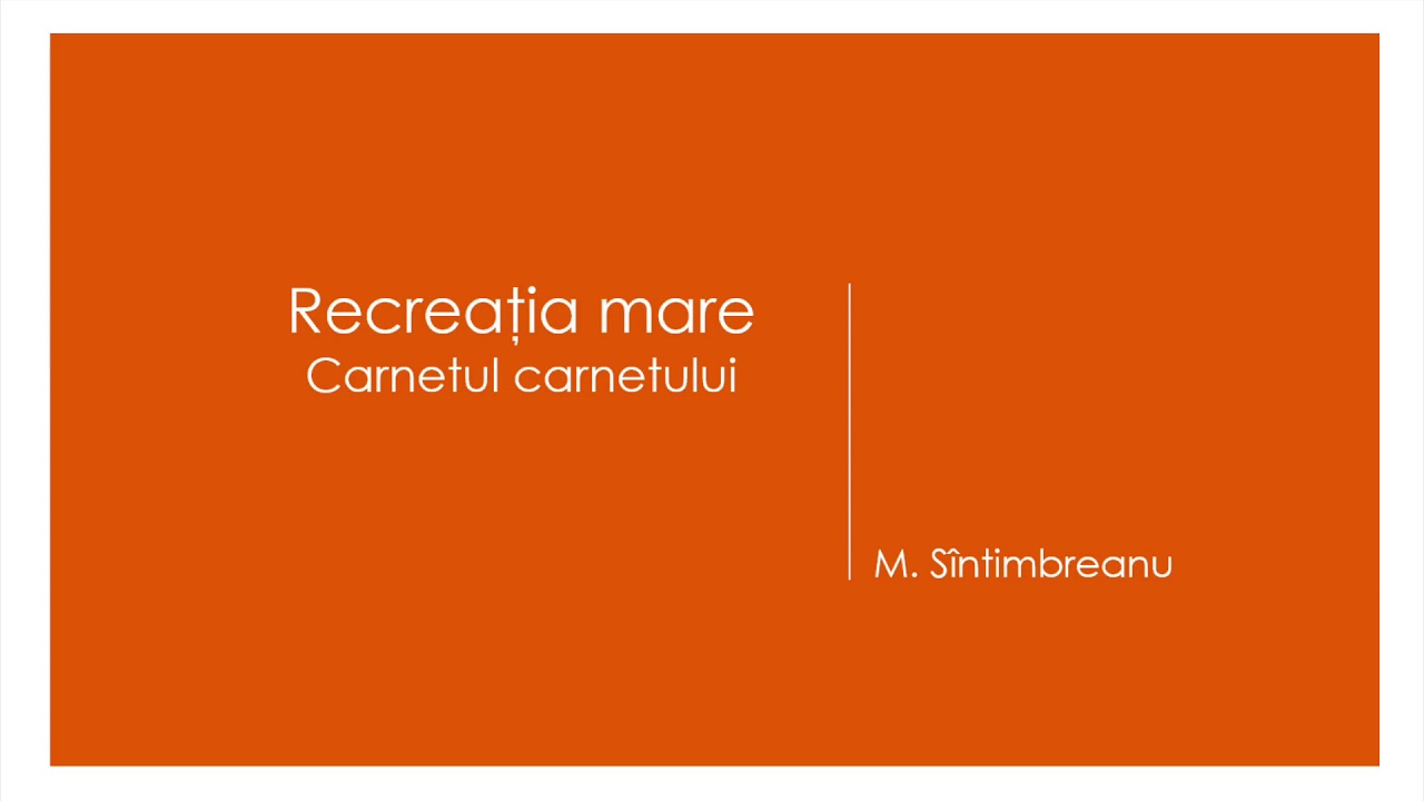 Watch Recreatia Mare De Mircea Santimbreanu Rezumat Now Recreatia mare - Carnetul carnetului