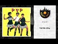 P V P Tell Me Why Official Audio