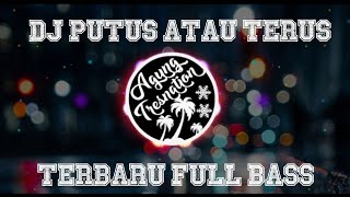 Download lagu DJ Putus Atau Terus - Judika | Agung Tresnation Remix mp3