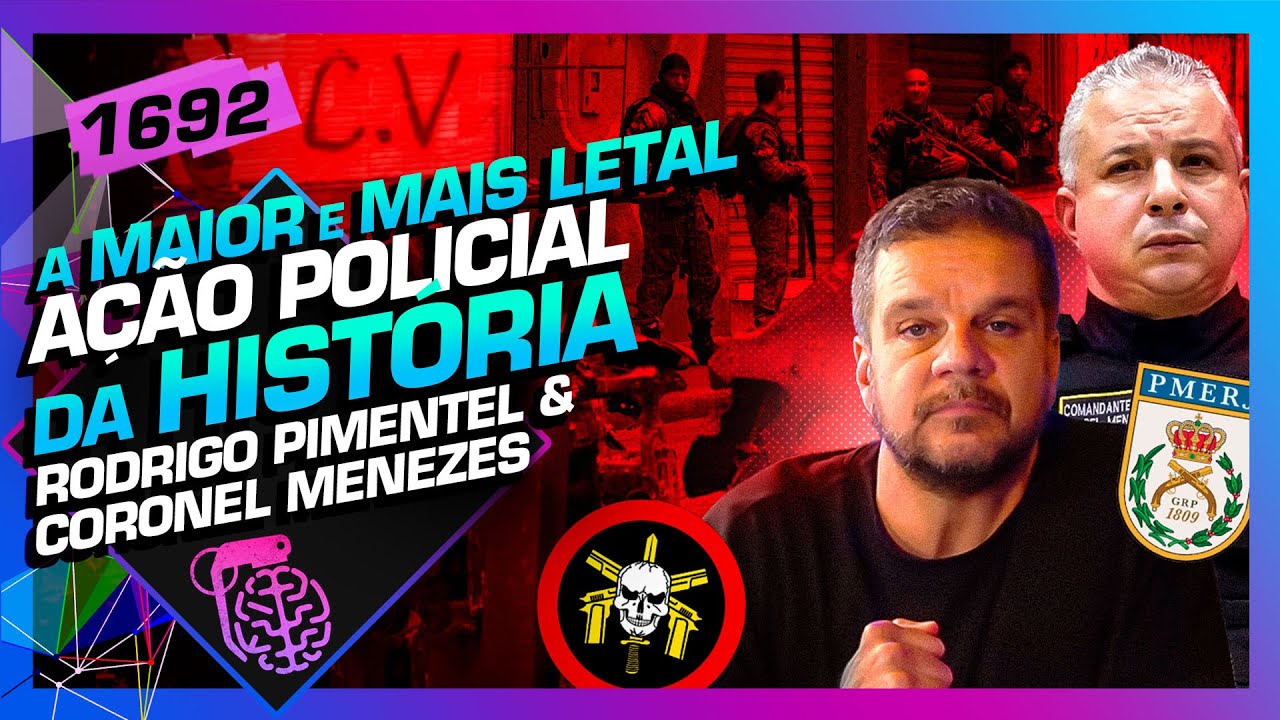 A MAIOR OPERAÇÃO POLICIAL DA HISTÓRIA: CORONEL MENEZES E PIMENTEL - Inteligencia Ltda. Podcast #1692