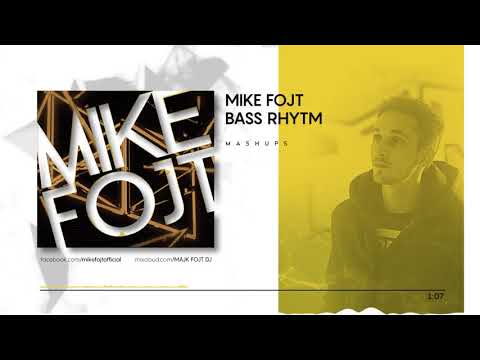 MIKE FOJT - BASS RHYTM ( Mashups )