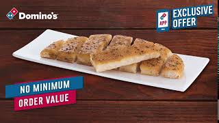 No Minimum Order Value on Domino’s Garlic Breadsticks.