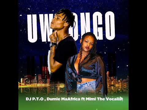 DJ PTO feat. Mimi The Vocalist, Dumie MaAfrica - Uwrongo
