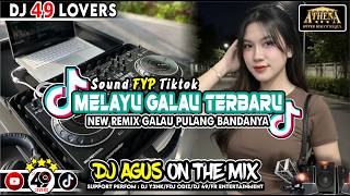 Download lagu DJ AGUS TERBARU NEW REMIX MELAYU GALAU PULANG BANDANYA SOUND FYP TIKTOK mp3
