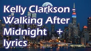 Kelly Clarkson   Walking After Midnight    +   lyrics
