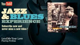 Pinetop Perkins - Lend Me Your Love - JazzAndBluesExperience