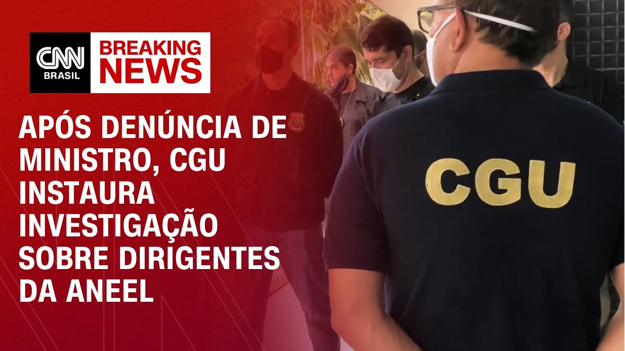 Após denúncia de ministro, CGU instaura investigação sobre dirigentes da Aneel | CNN 360º