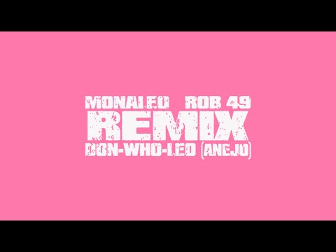 Monaleo - Don Who Leo (Añejo Remix) ft. Rob49 [Audio]
