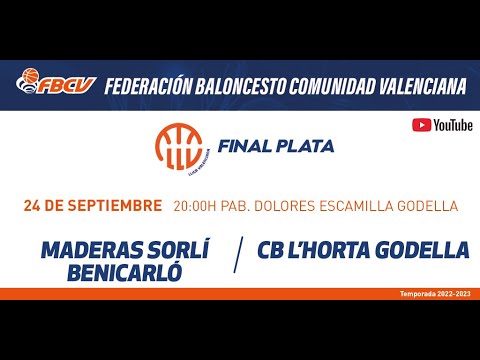 FINAL LLIGA VALENCIA  2022 PLATA MADERAS SORLÍ BENICARLÓ - CB L'HORTA GODELLA