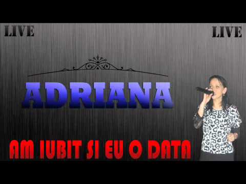 ADRIANA - AM IUBIT SI EU ODATA(LIVE)