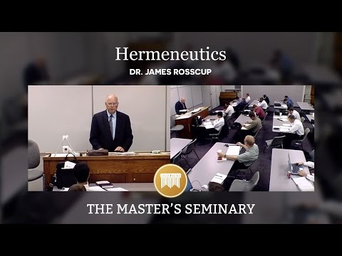 Lecture 14: Hermeneutics - Dr. James Rosscup