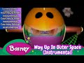 Barney Way Up In Outer Space Instrumental