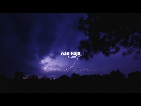 Aao Raja ( Slowed + Reverb )