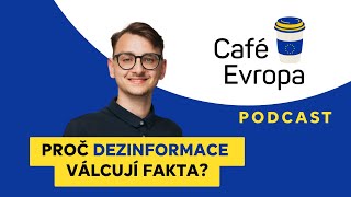 Podcast Café Evropa: Proč dezinformace válcují fakta?