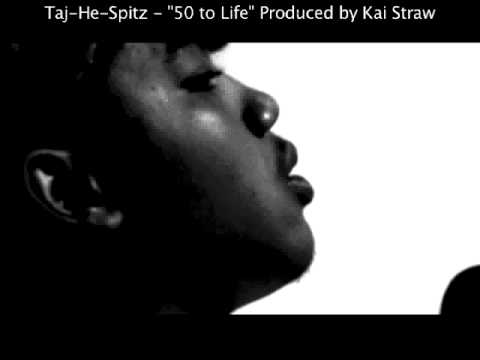 Taj-He-Spitz - "50 to LIfe" Produced by Kai Straw