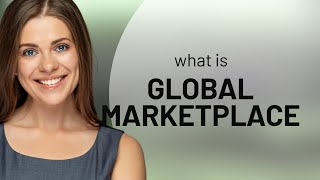 Understanding the Global Marketplace