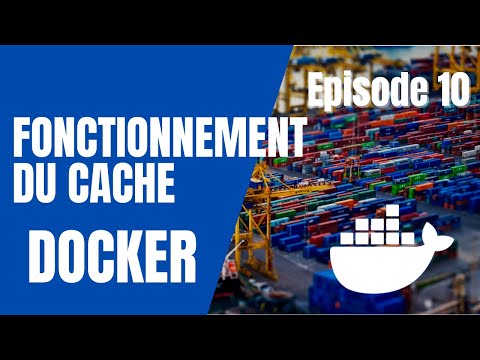 DOCKER 10 FONCTIONNEMENT DU CACHE