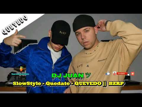 SlowStyle - Quedate - QUEVEDO ||  BZRP - Sessions #52 - Remix - DJ JUAN ツ