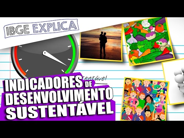 PJ 2021 - VÍDEO 19 - Desenvolvimento Sustentável: o que é e quais são seus indicadores • IBGE Explica