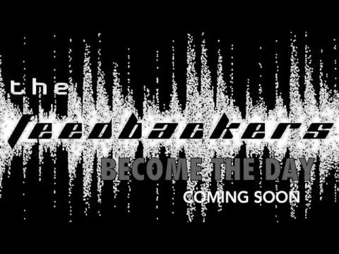 The Feedbackers - Become the Day - TEASER VIDEO