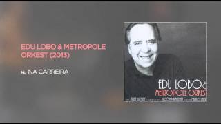 Edu Lobo & Metropole Orkest - Na Carreira
