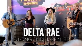 A Long and Happy Life - Delta Rae (Acoustic)