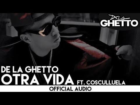 De La Ghetto - Otra Vida ft. Cosculluela [Official Audio]