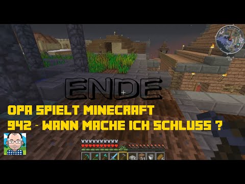 Opa spielt Minecraft 942 – Wann mache ich Schluss?