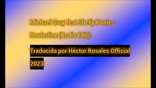 Michael Gray feat Shelly Poole - Borderline (Radio Edit) Subtitulado ESPAÑOL