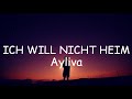 Ayliva - ICH WILL NICHT Heim (lyrics)