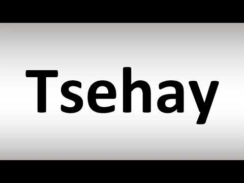How to Pronounce Tsehay