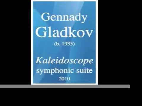 Gennady Gladkov (b. 1935) : « Kaleidoscope » symphonic suite (2010)